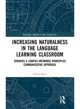 预订 Increasing Naturalness in the Language Learning Classroom: Towards a Corpus-Informed Principled Communicative Appro