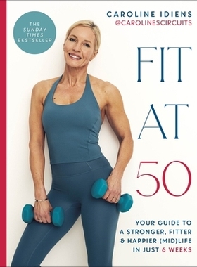预订 Fit at 50: Your Guide to a Stronger, Fitter, and Happier (Mid) Life in Just 6 Weeks:A SUNDAY TIMES BESTSELLER 50岁