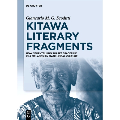 预订 Kitawa Literary Fragments: How Storytelling Shapes Spacetime in a Melanesian Matrilineal Culture 基塔瓦文学片段：美