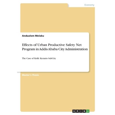 预订 Effects of Urban Productive Safety Net Program in Addis Ababa City Administration: The Case of Kolfe Keranio SubCit