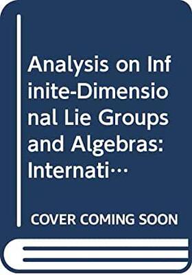 【预订】ANALYSIS ON INFINITE-DIMENSIONAL LIE GROUPS AND ALGEBRAS - PROCEEDINGS OF THE INTERNATIONAL COLLOQUIUM