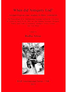 预订 When did Antiquity End?: Archaeological case studies in three continents: The Proceedings of an International Semin