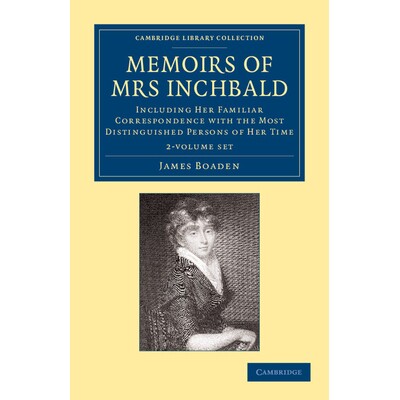 预订 Memoirs of Mrs Inchbald 2 Volume Set: Including her Familiar Correspondence with the Most Distinguished Persons of