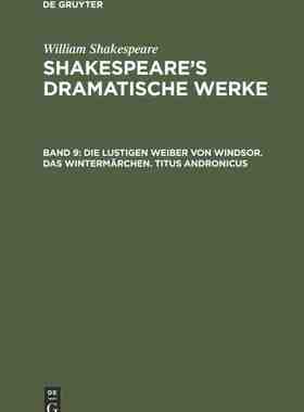 【预订】Die lustigen Weiber von Windsor. Das Wintermärchen. Titus Andronicu 9783111232560
