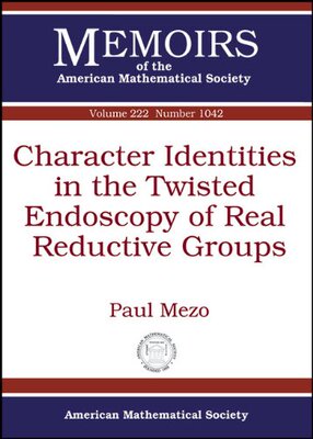 【预售】Character Identities in the Twisted Endoscopy of Real Reductive Groups