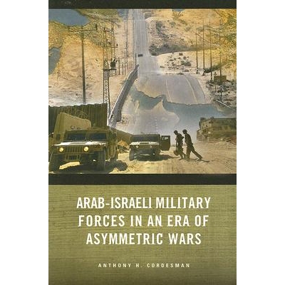 预订 Arab-Israeli Military Forces in an Era of Asymmetric Wars 非对称战争时代阿拉伯——以色列军队: 9780804759670
