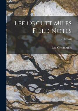 [预订]Lee Orcutt Miles Field Notes; v.1d (1951) 9781013418150