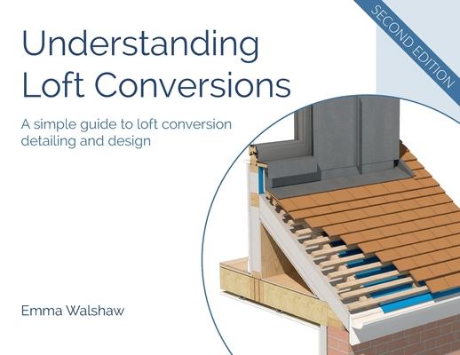 [预订]Understanding Loft Conversions: A simple guide to loft conversion detailing and design 9781739595227
