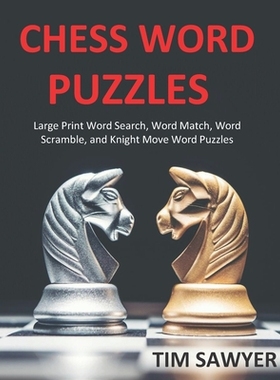 【预订】Chess Word Puzzles: Large Print Word Search, Word Match, Word Scramble, and Knight Move Word Puzzles