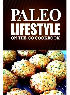 预订 Paleo Lifestyle - On the Go Cookbook: (Modern Caveman CookBook for Grain-free, low carb eating, sugar free, detox l