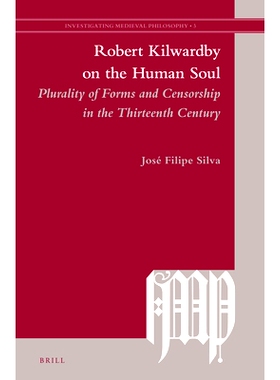 预订 Robert Kilwardby on the Human Soul: Plurality of Forms and Censorship in the Thirteenth Century 罗伯特基尔沃比论人