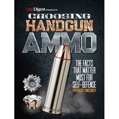 预订 Choosing Handgun Ammo - The Facts That Matter Most for Self-Defense: 9781946267030