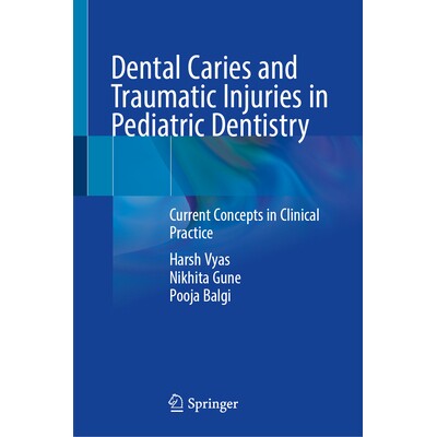 预订 Dental Caries and Traumatic Injuries in Pediatric Dentistry Current Concepts in Clinical Practice 小儿牙科龋齿与外