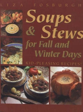 预订 Soups and Stews for Fall and Winter Days: Kid-Pleasing Recipes 秋冬汤和炖菜：儿童愉悦食谱: 9781581570137