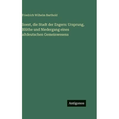 预订 Soest, die Stadt der Engern: Ursprung, Blüthe und Niedergang eines altdeutschen Gemeinwesens: 9783563688281