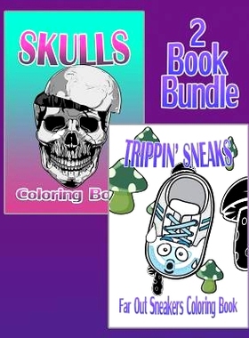 预订 Skulls & Trippin’ Sneaks - Coloring Book (2 Book Bundle): 9781519669865