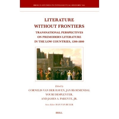 预订 Literature without Frontiers: Transnational Perspectives on Premodern Literature in the Low Countries, 1200-1800 无