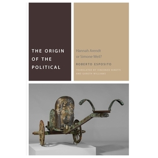 预订 The Origin of the Political: Hannah Arendt or Simone Weil? 政治起源：汉娜·阿伦特或西蒙娜·韦伊？（精装）（丛书）: