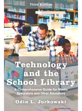 预订 Technology and the School Library: A Comprehensive Guide for Media Specialists and Other Educators, Third Edition