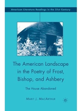 预订 The American Landscape in the Poetry of Frost, Bishop, and Ashbery: The House Abandoned: 9781349371501