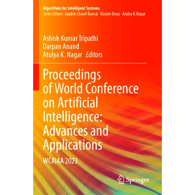 预订 Proceedings of World Conference on Artificial Intelligence: Advances and Applications: WCAIAA 2023 世界人工智能大会