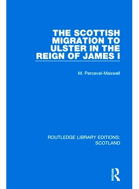 预订 The Scottish Migration to Ulster in the Reign of James I 詹姆斯一世统治时期移民到阿尔斯特的苏格兰人（重印版）: 9781