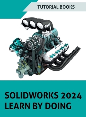 预订 SOLIDWORKS 2024 Learn by doing: Learn Mechanical Design with Real-World Examples and CSWA/CSWP Tutorials