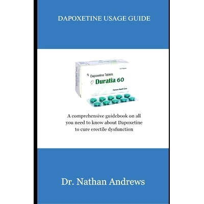 预订 Dapoxetine Usage Guide: A comprehensive guidebook on all you need to know about Dapoxetine to cure erectile dysfunc