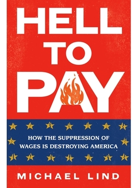 预订 Hell to Pay: How the Suppression of Wages Is Destroying America 地狱付出代价：抑制工资如何摧毁美国: 9780593421253