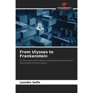 预订 From Ulysses to Frankenstein: Or from the confrontation with external nature to the domination of inner nature 从《