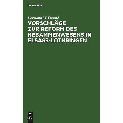预订 Vorschläge zur Reform des Hebammenwesens in Elsaß-Lothringen: 9783111096261