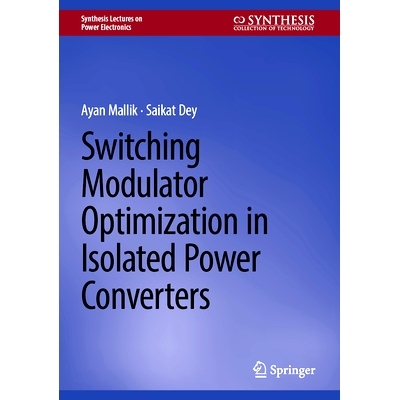 预订 Switching Modulator Optimization in Isolated Power Converters 隔离式电源转换器的开关调制器优化: 9783031815751