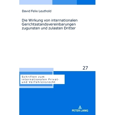 预订 Die Wirkung von internationalen Gerichtsstandsvereinbarungen zugunsten und zulasten Dritter: 9783631861844