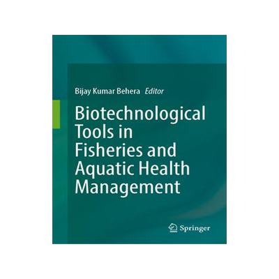 [预订]Biotechnological Tools in Fisheries and Aquatic Health Management 9789819929801