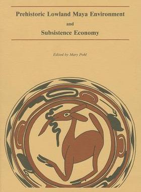 【预订】Prehistoric Lowland Maya Environment and Subsistence Economy 9780873652032