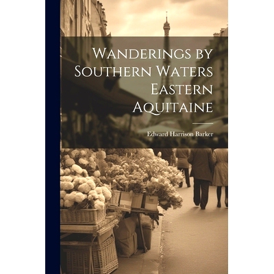 预订 Wanderings by Southern Waters Eastern Aquitaine: 9781021953759