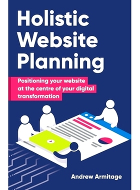 预订 Holistic Website Planning: Positioning your website at the centre of your digital transformation: 9781781335741