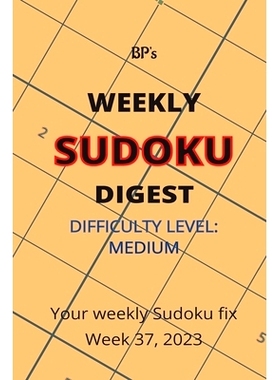 预订 Bp’s Weekly Sudoku Digest - Difficulty Medium - Week 37, 2023: 9798860634534