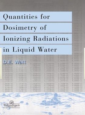 【预订】Quantities For Generalized Dosimetry Of Ionizing Radiations in Liquid Water