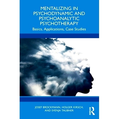 预订 Mentalizing in Psychodynamic and Psychoanalytic Psychotherapy: Basics, Applications, Case Studies 心理动力学与精神