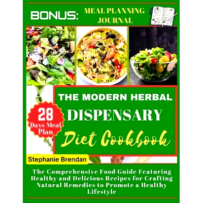 预订 The modern herbal dispensary diet cookbook: The Comprehensive Food Guide Featuring Healthy and Delicious Recipes fo
