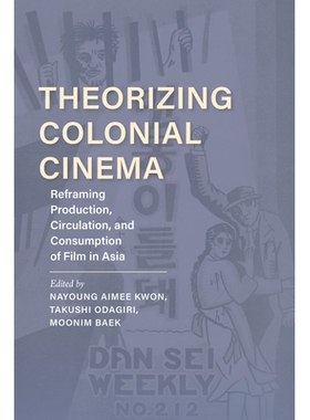 预订 Theorizing Colonial Cinema: Reframing Production, Circulation, and Consumption of Film in Asia: 9780253059741