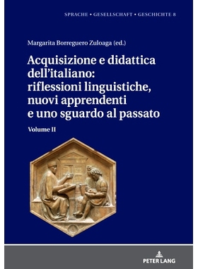 预订 Acquisizione E Didattica Dell’italiano: Riflessioni Linguistiche, Nuovi Apprendenti E Uno Sguardo Al Passato: Volu