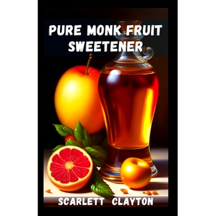 Calorie Pure Natural 预订 Sweetness Indulgence Fruit Healthy Monk 9798398057096 Sweetener for Low