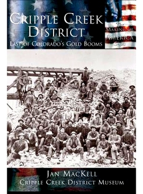 预订 Cripple Creek District: Last of Colorado’s Gold Booms: 9781589730748