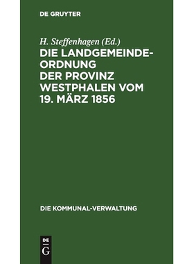 预订 Die Landgemeinde-Ordnung der Provinz Westphalen vom 19. März 1856: mit den aus späteren Gesetzen, insbesondere de