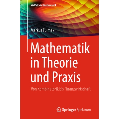 预订 Mathematik in Theorie und Praxis Von Kombinatorik bis Finanzwirtschaft 9783662715925