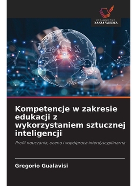 预订 Kompetencje w zakresie edukacji z wykorzystaniem sztucznej inteligencji: 9786209363665