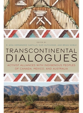 预订 Transcontinental Dialogues: Activist Alliances with Indigenous Peoples of Canada, Mexico, and Australia: 9780816538