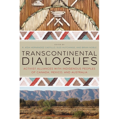 预订 Transcontinental Dialogues: Activist Alliances with Indigenous Peoples of Canada, Mexico, and Australia: 9780816538